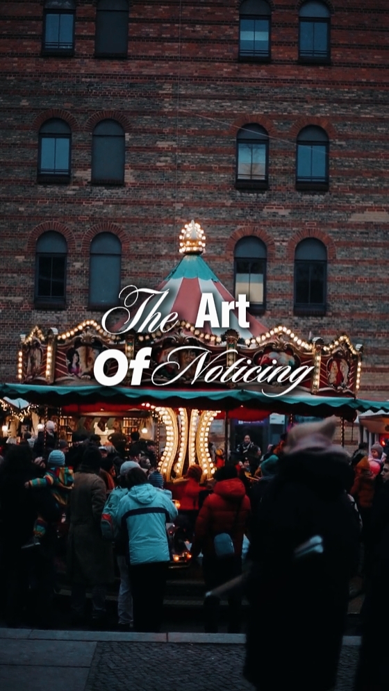 The Art Of Noticing