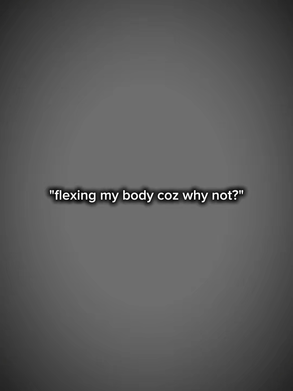 Flexingmybodycozwnot