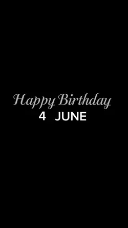 BIRTHDAY 4 JUNE