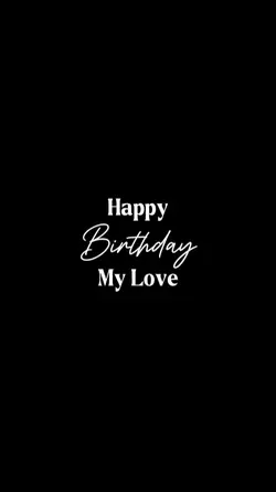 birthday my love