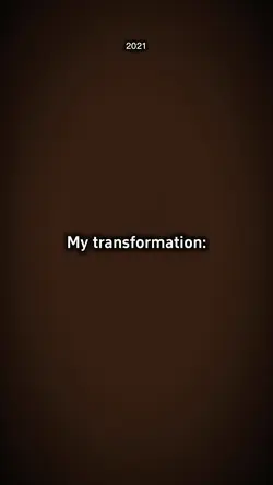 My transformation