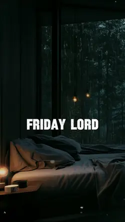 Morning Friday Lord