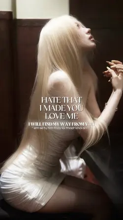 Hate that I made you