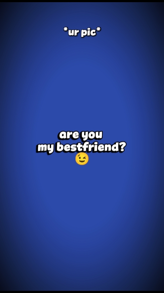 are u my bestfriend