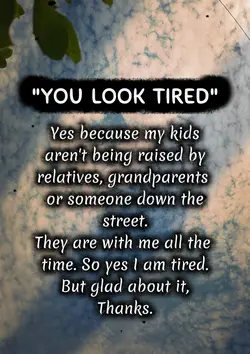 you look tired