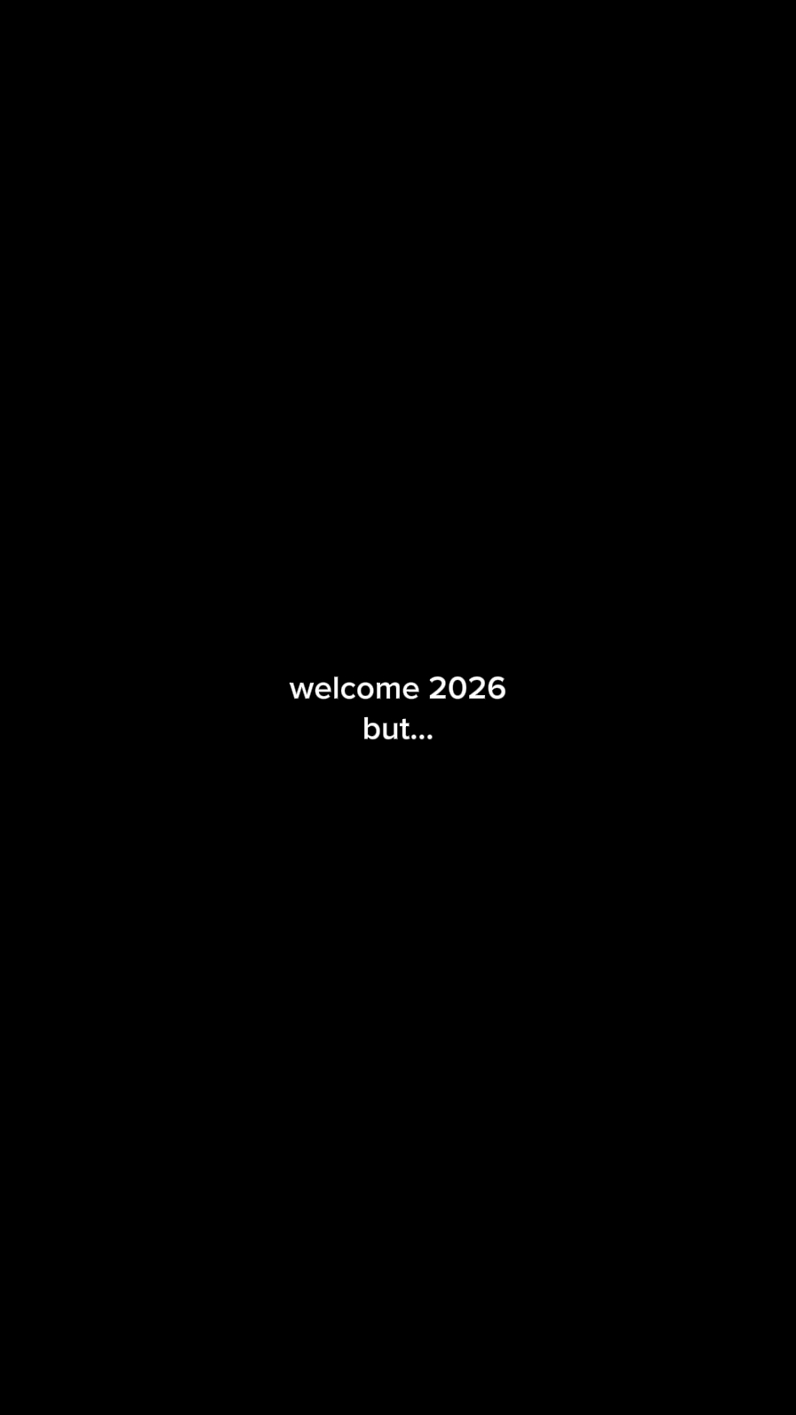 welcome 2026, but...