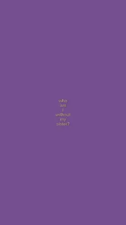 without my sister