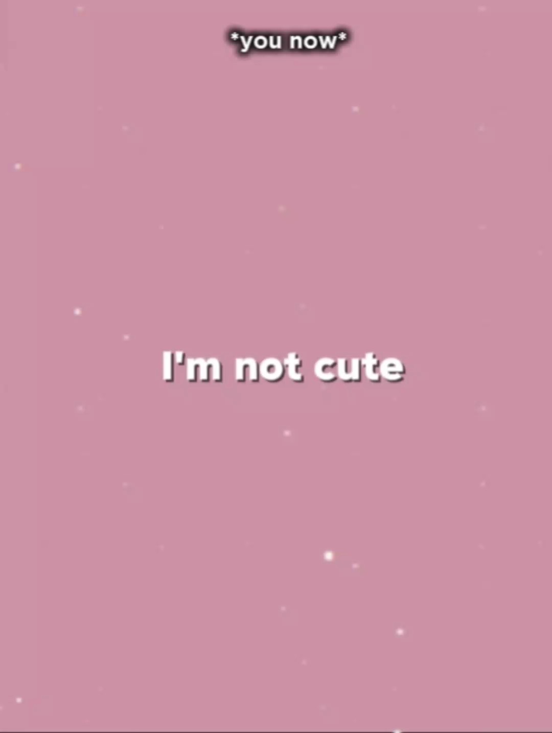 I'm not cute 
