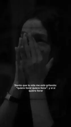 Quiere llorar...