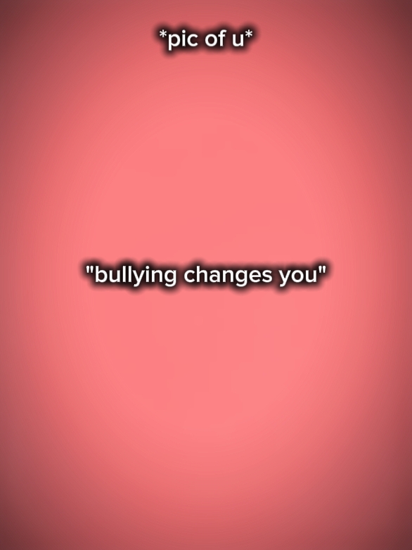 bullying change you