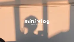 MINI VLOG