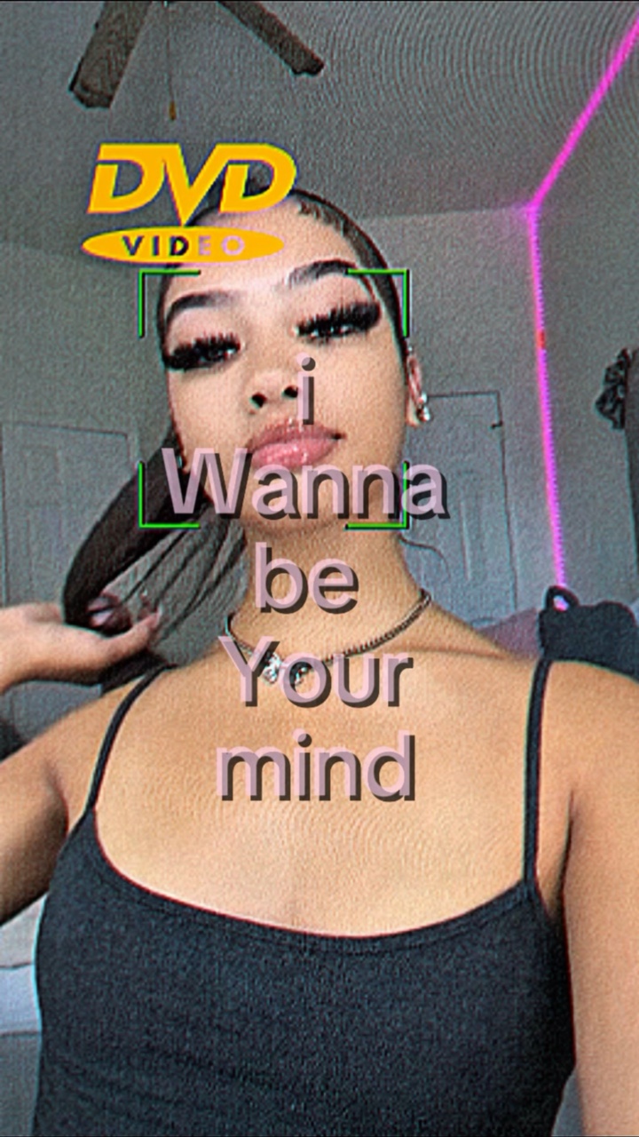  I wanna be ur mind