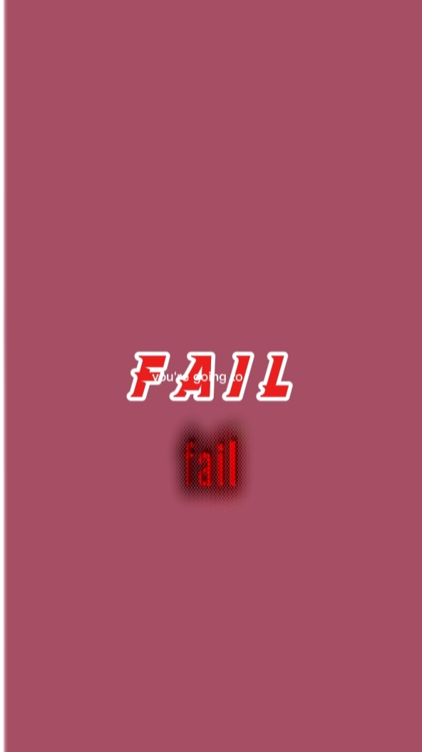 Ur going to fail...