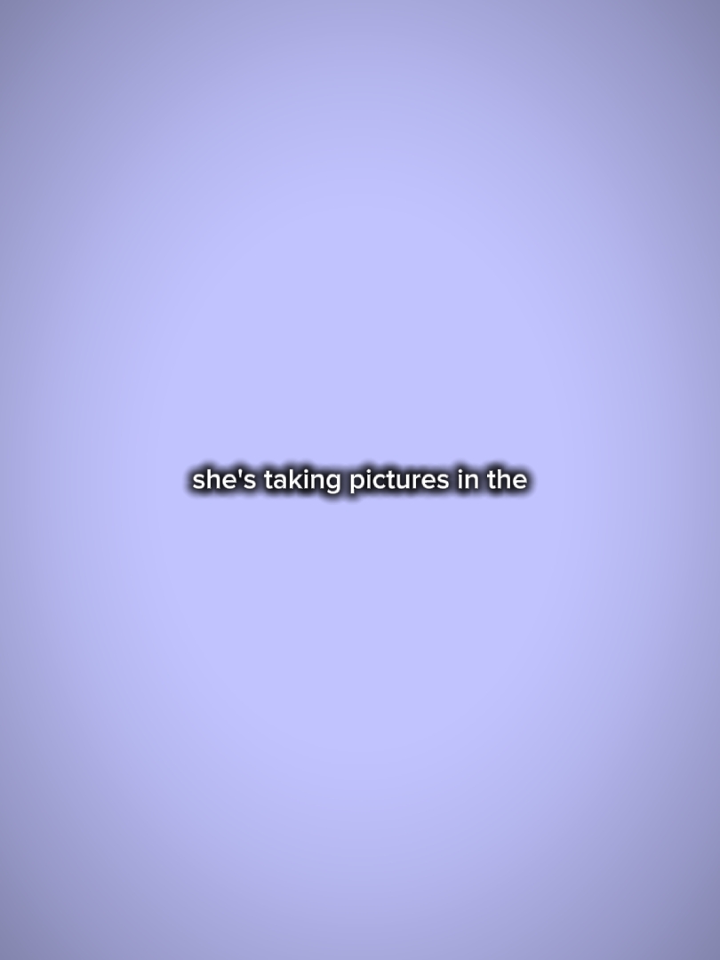 shes taking pictures