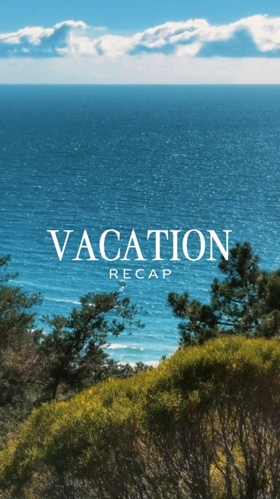 VACATION RECAP