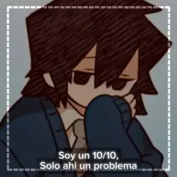 Soy UN 10/10 pero...