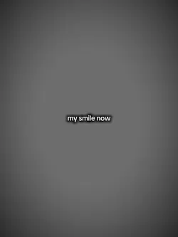 My smile now 