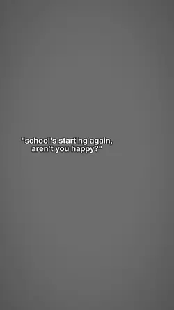 schoolstartingagain