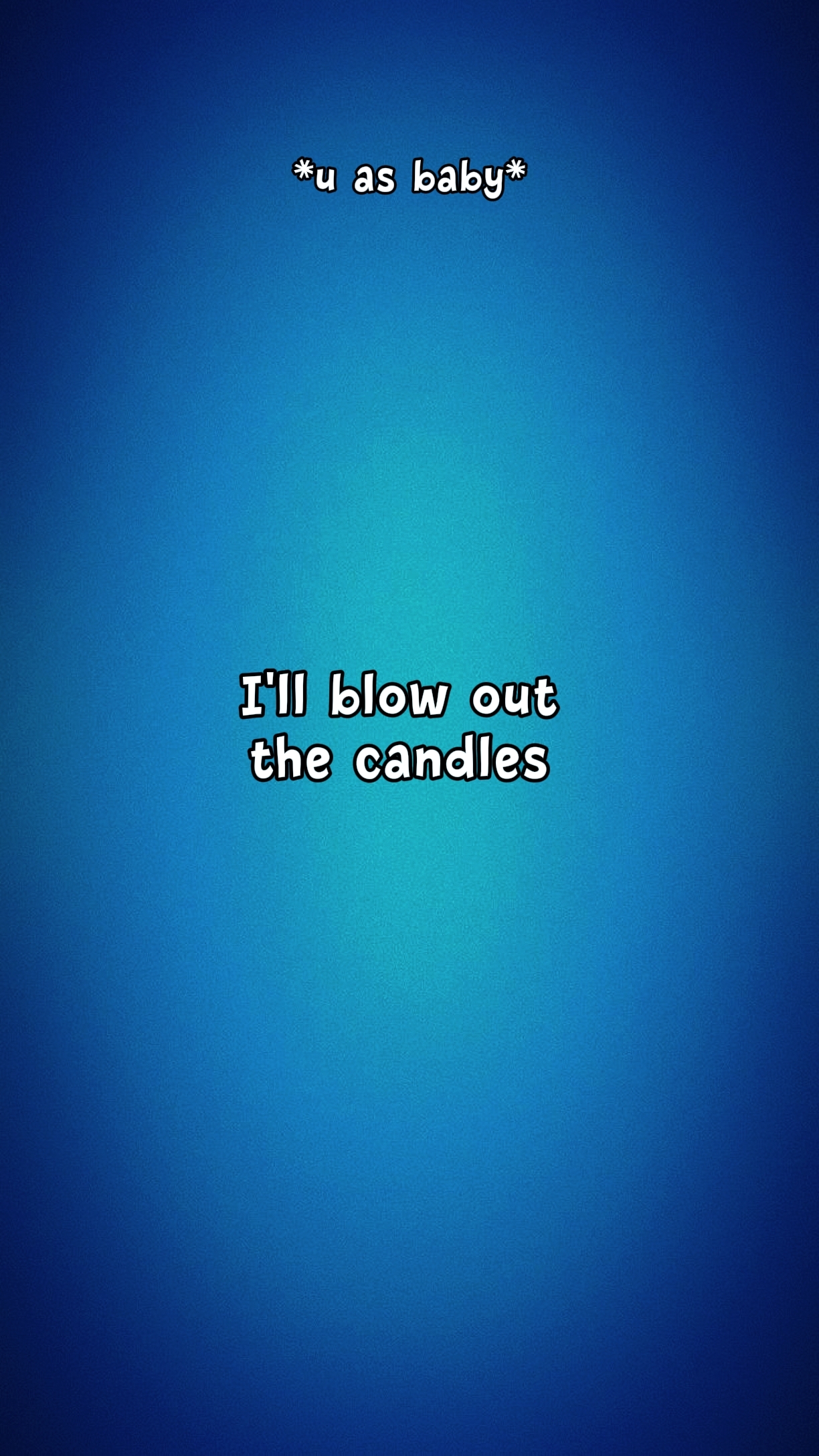 I'll blow outcandle*