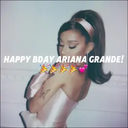 Happy BDAY ARIANA!
