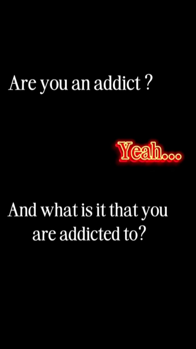 addicted to 