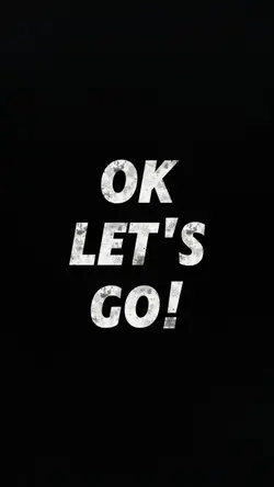 OK LET'S GO