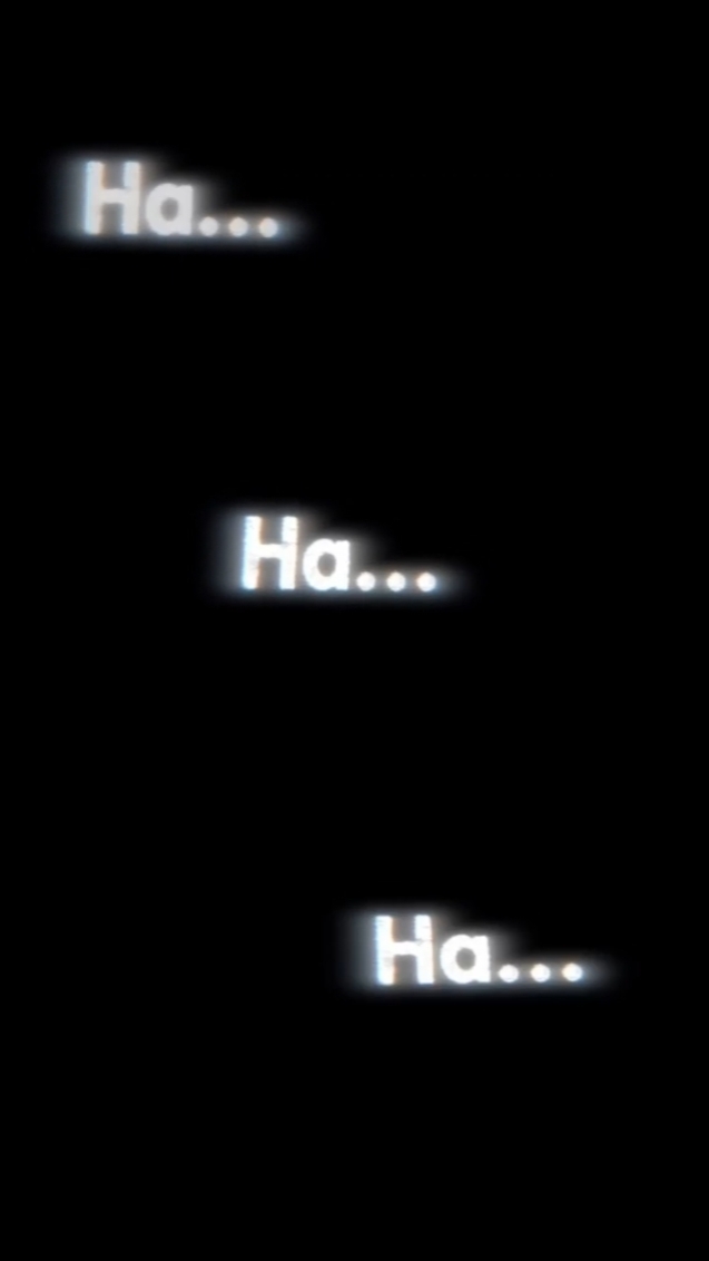 Ha... Ha... Ha...