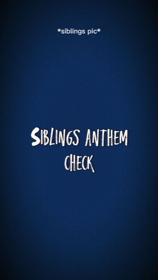 SiblingsAnthemCheck!