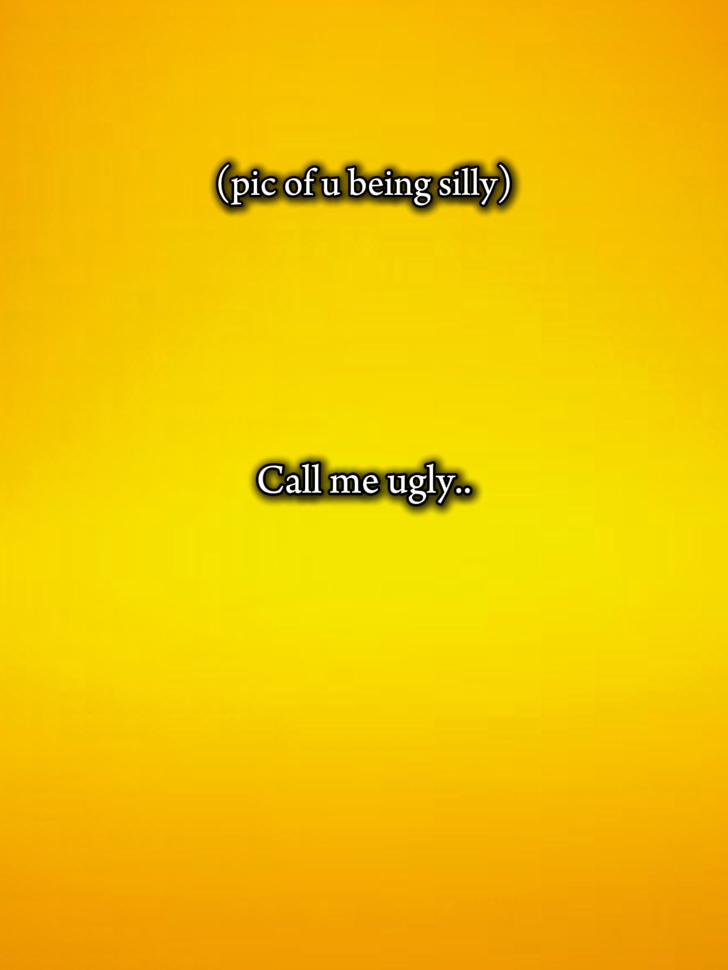 call me ugly