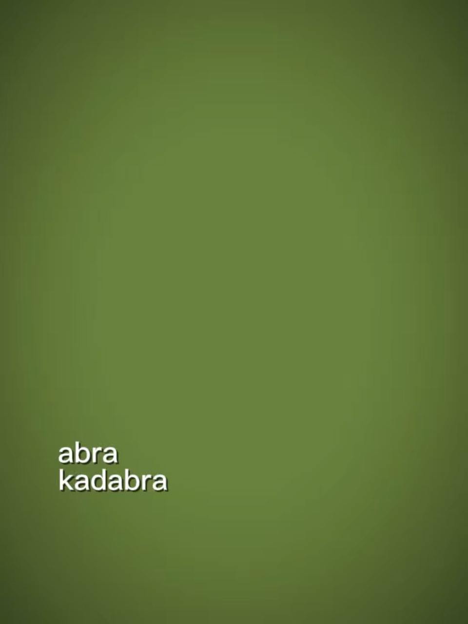 Abra kadabra