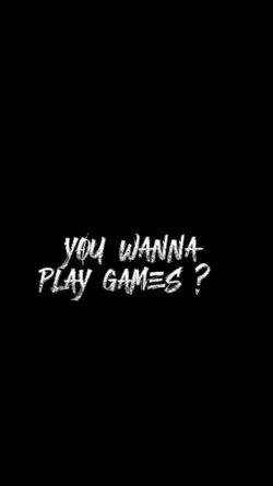 wanna play games ?