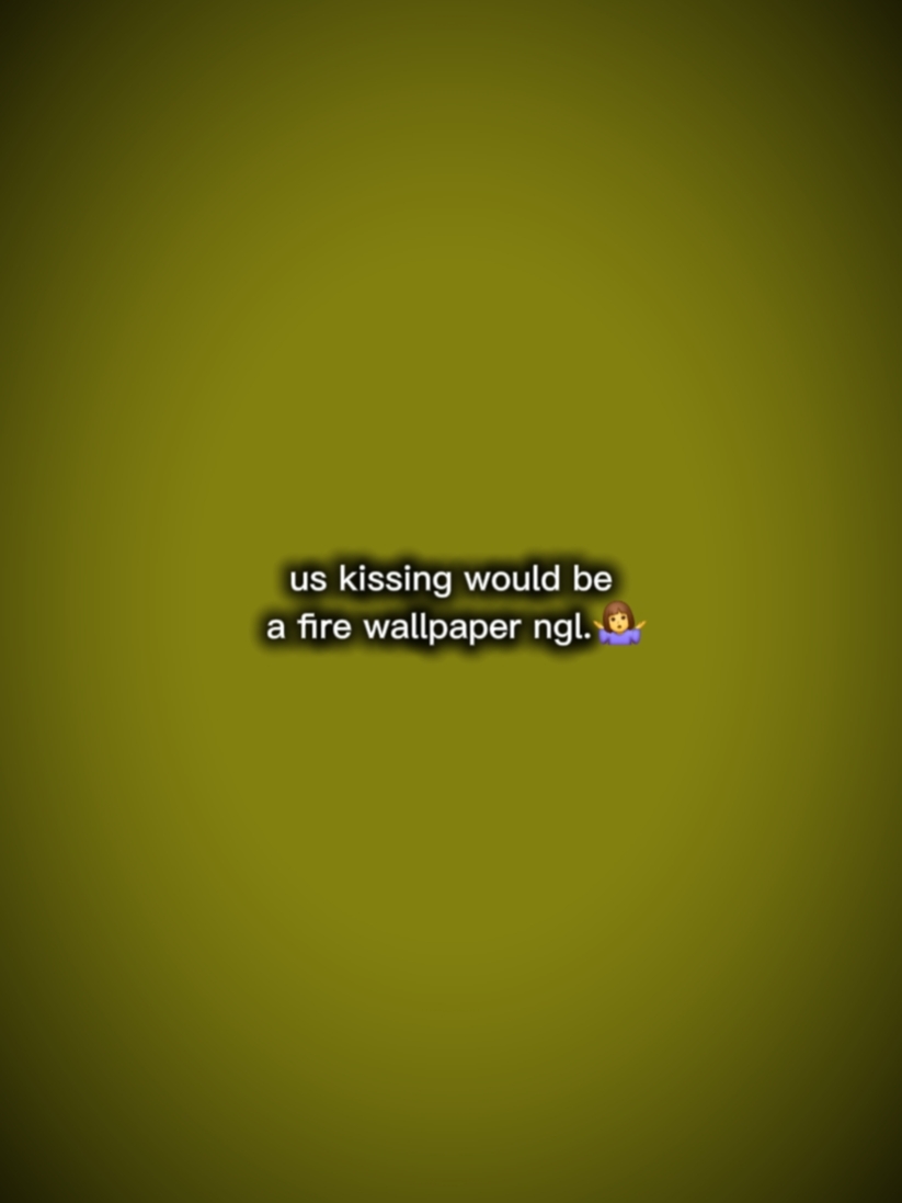 us kissing would be