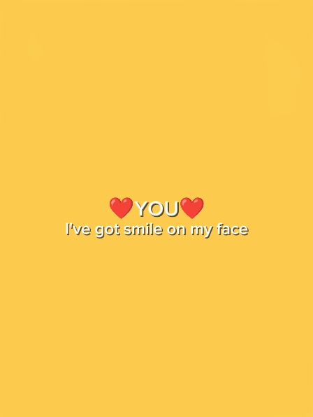 i got smile on face
