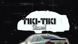 TIKI TIKI SLOWED