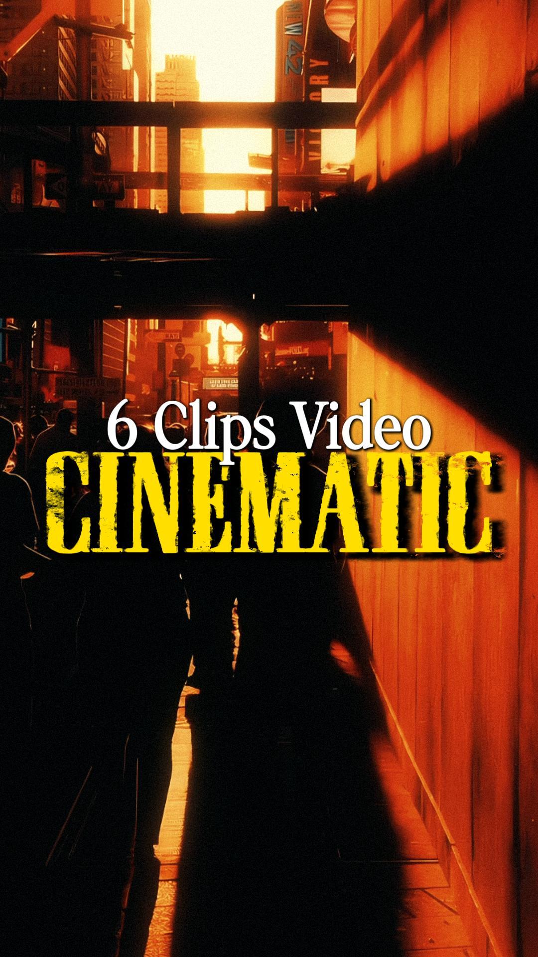 6 CLIPS CINEMATIC