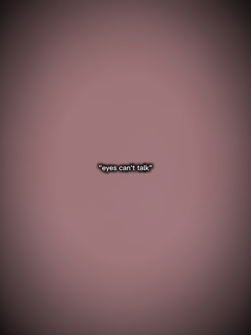 les yeux ne peuvent pas parler 