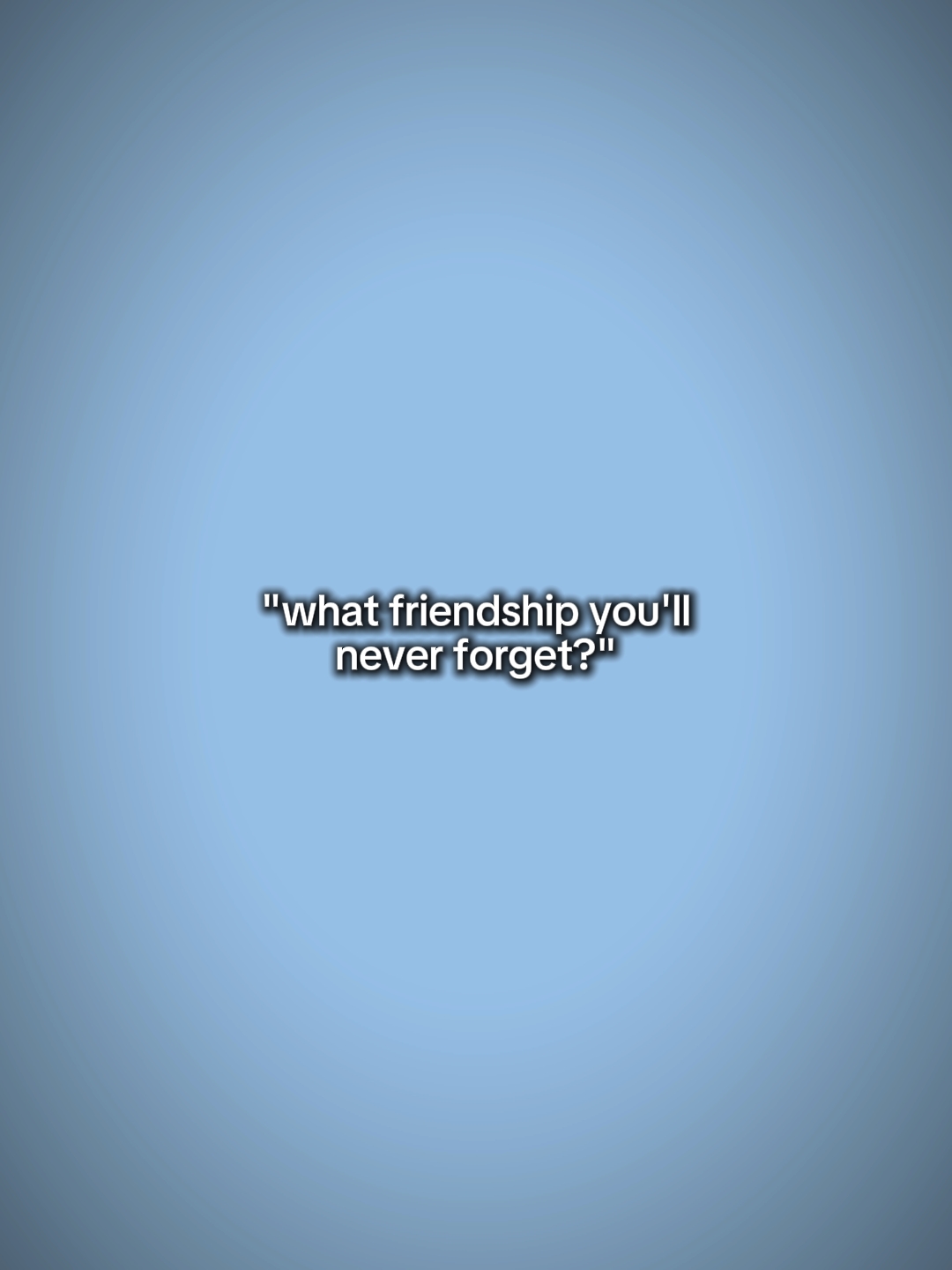 frndshp never forget