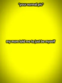 my mom told me