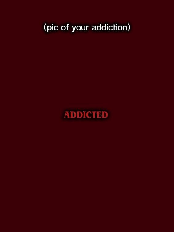 addicted 
