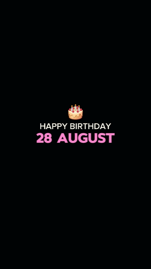 BIRTHDAY 28 AUGUST