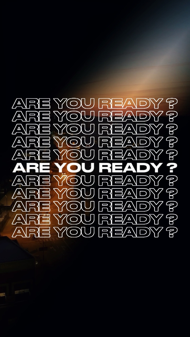 are you ready?