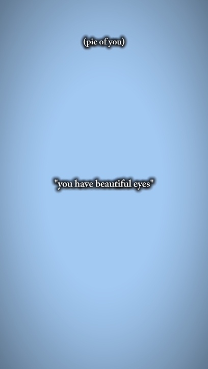 youhavebeautifuleyes