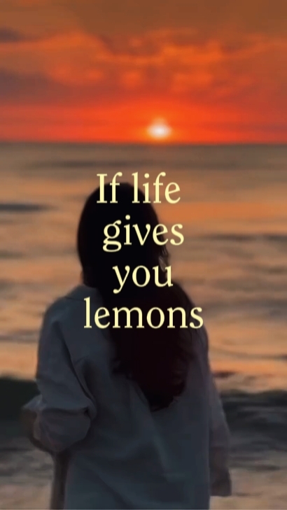 If life gives lemons