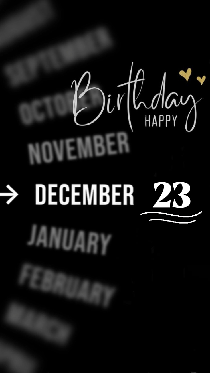 BIRTHDAY 23 DECEMBER