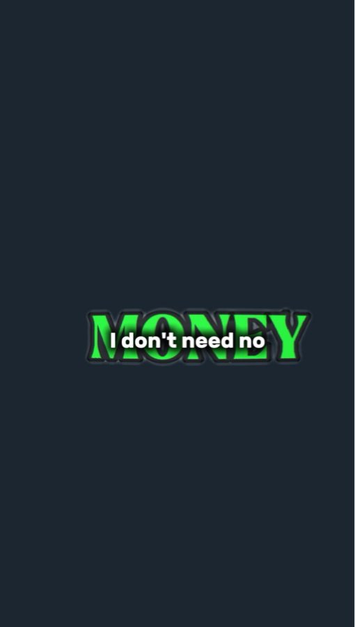 i dont need no money