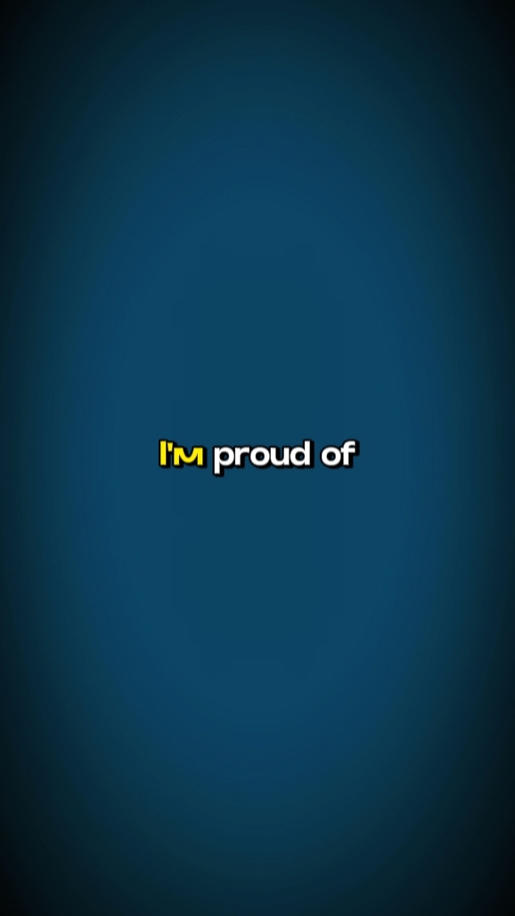 im proud of myself