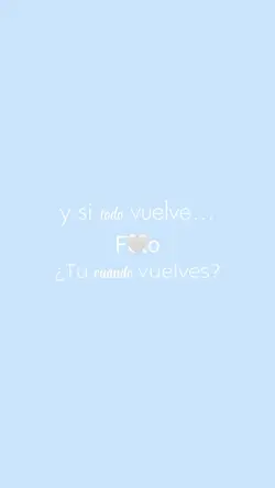 Y si todo vuelve…