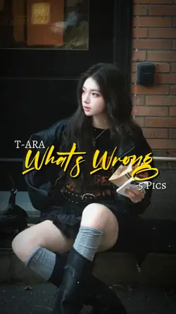 WHATS WRONG ~ T-ARA