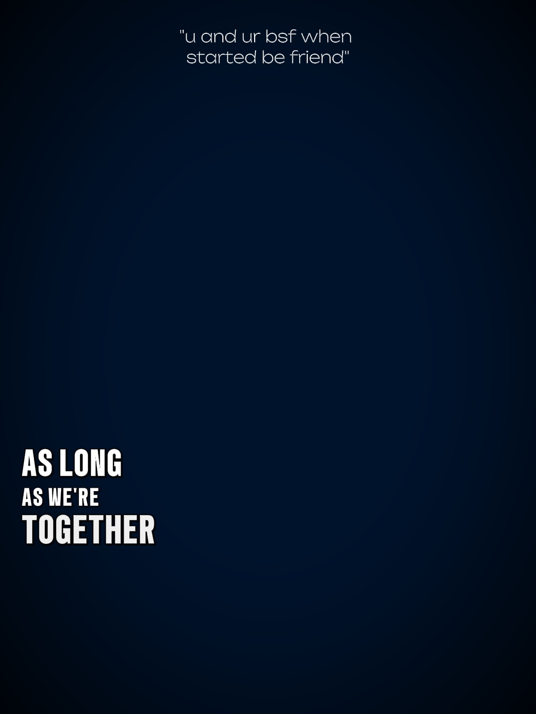 as long together 