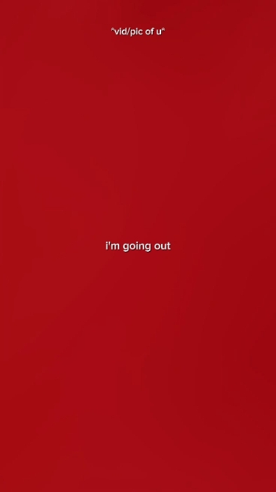 I'm going out